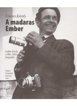 Kincses Károly - A madaras Ember Kincses Károly - A madaras Ember, Budapest 2003 antikvár könyv