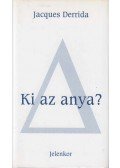 Jacques Derrida - Ki az anya?