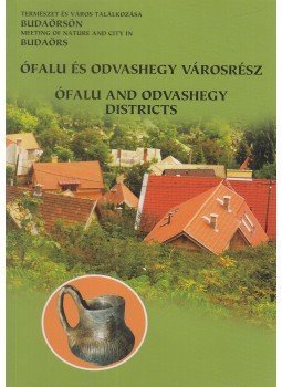 Mester Edit - Ófalu és Odvashegy városrész / Ófalu and Odvashegy Districts Mester Edit - Ófalu és Odvashegy városrész / Ófalu and Odvashegy Districts, Budaörs 2011 antikvár könyv