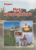 Oggolder Gergely - Képes nagy horgászkönyv