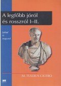 Marcus Tullius Cicero - A legfőbb jóról és rosszról I-II.
