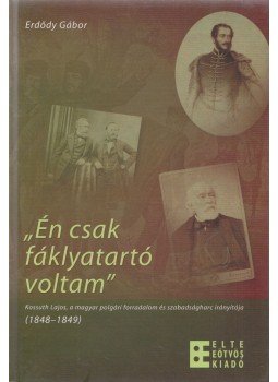Erdődy Gábor - „Én csak fáklyatartó voltam” Erdődy Gábor - „Én csak fáklyatartó voltam”, Budapest 2006 antikvár könyv