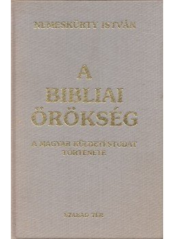 Nemeskürty István - A bibliai örökség Nemeskürty István - A bibliai örökség, null 1998 antikvár könyv