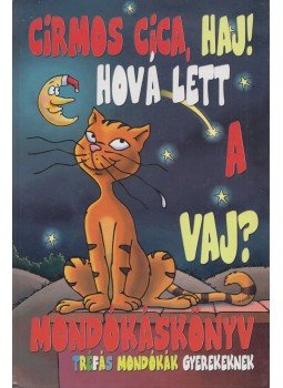 Feyér Ákos - Cirmos cica, haj! Hová lett a vaj? Feyér Ákos - Cirmos cica, haj! Hová lett a vaj?, Kecskemét 0 antikvár könyv