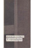 Konrád György - A városalapító (dedikált, aláírt)