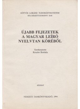 Keszler Borbála - Újabb fejezetek a magyar leíró nyelvtan köréből, Budapest 1994 antikvár könyv