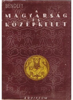 Bendefy László - A magyarság és Középkelet, Budapest 1945 antikvár könyv