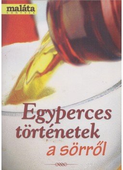 Kovács Gábor, Vétek György - Egyperces történetek a sörről (dedikált) Kovács Gábor, Vétek György - Egyperces történetek a sörről (dedikált), null 2010 antikvár könyv