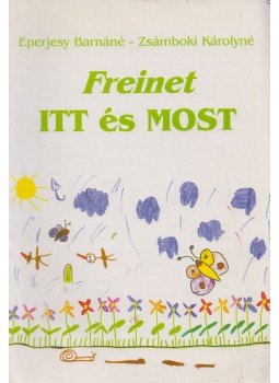 Eperjesy Barnáné, Zsámboki Károlyné - Freinet itt és most Eperjesy Barnáné, Zsámboki Károlyné - Freinet itt és most, Budapest 0 antikvár könyv