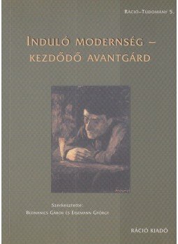 Bednanics Gábor, Eisemann György - Induló modernség - kezdődő avantgárd Bednanics Gábor, Eisemann György - Induló modernség - kezdődő avantgárd, Budapest 2006 antikvár könyv