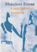 Miklóssy Endre - A másik ember keresése