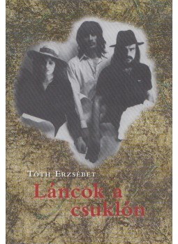 Tóth Erzsébet - Láncok a csuklón Tóth Erzsébet - Láncok a csuklón, Budapest 2006 antikvár könyv