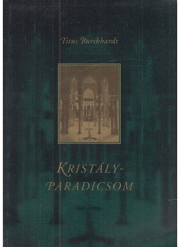 Titus Burckhardt - Kristályparadicsom, Budapest 1994 antikvár könyv
