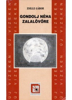 Zsille Gábor - Gondolj néha Zalalövőre Zsille Gábor - Gondolj néha Zalalövőre, Budapest 2005 antikvár könyv