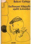 Bakcsi György - En Passant felügyelő újabb kalandjai
