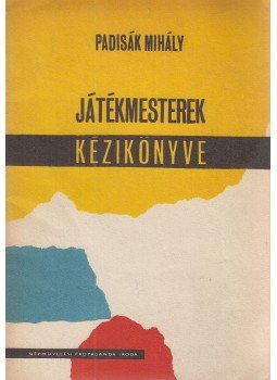 Padisák Mihály - Játékmesterek kézikönyve Padisák Mihály - Játékmesterek kézikönyve, Budapest 1970 antikvár könyv