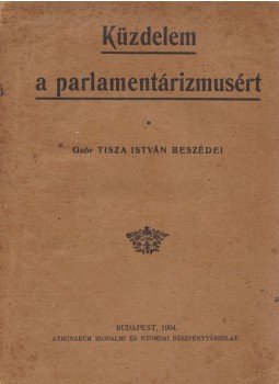 Tisza István - Küzdelem a parlamentárizmusért, Budapest 1904 antikvár könyv