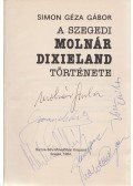 Simon Géza Gábor - A szegedi Molnár Dixieland története (többszörösen aláírt)