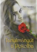 Tóth Hajnalka - Tanulmányút a Pokolba
