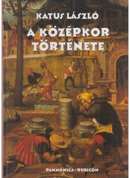 Katus László - A középkor története Katus László - A középkor története, Budapest 2001 antikvár könyv