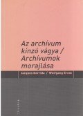 Jacques Derrida,Wolfgang Ernst - Az ​archívum kínzó vágya / Archívumok morajlása
