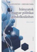Balázs Zoltán,Molnár Csaba - Irányzatok a magyar politikai gondolkodásban - Jelen és múlt