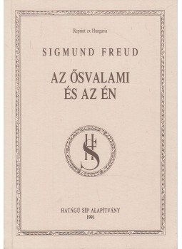 Sigmund Freud - Az Ősvalami és az Én Sigmund Freud - Az Ősvalami és az Én, Budapest 1991 antikvár könyv