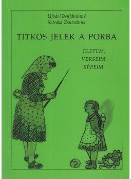 Ujvári Benjáminné Sztraka Zsuzsánna, Réthey Prikkel Miklós - Titkos jelek a porba Ujvári Benjáminné Sztraka Zsuzsánna, Réthey Prikkel Miklós - Titkos jelek a porba, Akasztó 1997 antikvár könyv