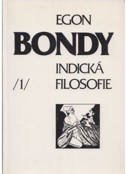 Bondy, Egon - Indická Filosofie Bondy, Egon - Indická Filosofie, Praha 1991 antikvár könyv
