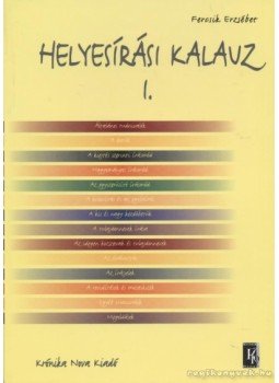 Fercsik Erzsébet - Helyesírási kalauz I. Fercsik Erzsébet - Helyesírási kalauz I., Budapest 2003 antikvár könyv