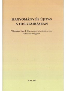 Több szerkesztő - Hagyomány és újítás a helyesírásban Több szerkesztő - Hagyomány és újítás a helyesírásban, Eger 2007 antikvár könyv