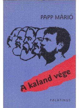 Papp Márió - A kaland vége (dedikált) Papp Márió - A kaland vége (dedikált), null 1997 antikvár könyv