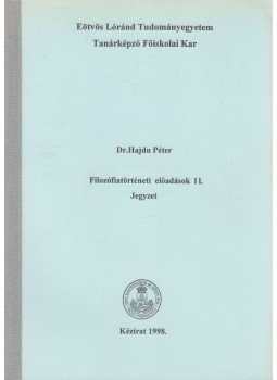 Dr. Hajdu Péter - Filozófiatörténeti előadások II. Dr. Hajdu Péter - Filozófiatörténeti előadások II., Budapest 1998 antikvár könyv