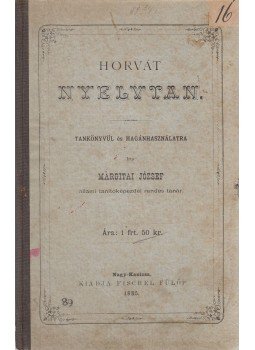 Margitai József - Horvát nyelvtan / Horvát nyelvtan II. rész (egybekötve), Nagy-Kanizsa 1884 antikvár könyv