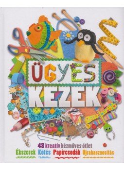 Adel Kay, Danielle Lowy, Laura Torres - Ügyes kezek Adel Kay, Danielle Lowy, Laura Torres - Ügyes kezek, Budapest 2017 antikvár könyv