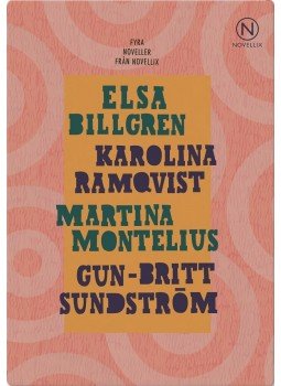 Gun-Britt Sundström, Elsa Billgren, Martina Montelius, Karolina Ramqvist - Presentask med fyra kvinnliga samtidsförfattare, null 2013 antikvár könyv