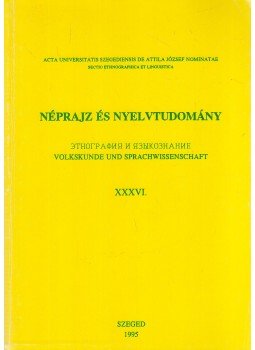 Mikola Tibor - Néprajz és nyelvtudomány XXXVI., Szeged 1995 antikvár könyv