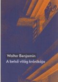 Walter Benjamin - A belső világ krónikája