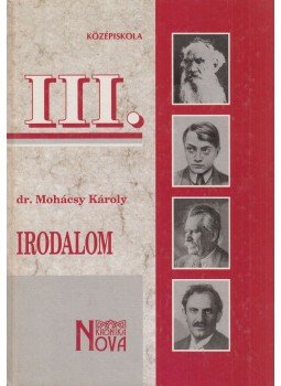 Dr. Mohácsy Károly - Irodalom III. Dr. Mohácsy Károly - Irodalom III., Budapest 1999 antikvár könyv