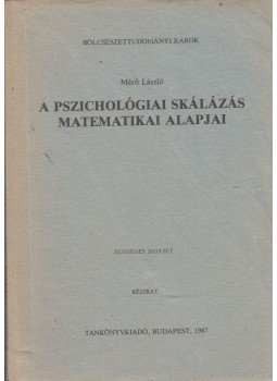 Mérő László - A pszichológiai skálázás matematikai alapjai Mérő László - A pszichológiai skálázás matematikai alapjai, Budapest 1987 antikvár könyv