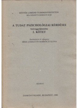 Séra László, Barkóczi Ilona - A tudat pszichológiai kérdései I. Séra László, Barkóczi Ilona - A tudat pszichológiai kérdései I., Budapest 1988 antikvár könyv