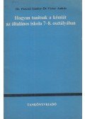 Dr. Perczel Sándor,Dr. Victor András - Hogyan tanítsuk a kémiát az általános iskola 7-8. osztályában?