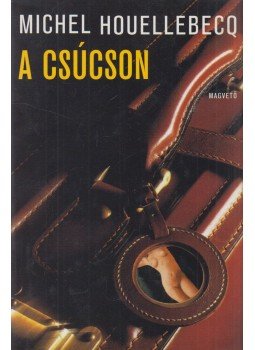 Michel Houellebecq - A csúcson Michel Houellebecq - A csúcson, Budapest 2017 antikvár könyv