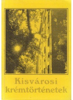 Dr. Szabó István (szerk.) - Kisvárosi krémtörténetek Dr. Szabó István (szerk.) - Kisvárosi krémtörténetek, null 1995 antikvár könyv