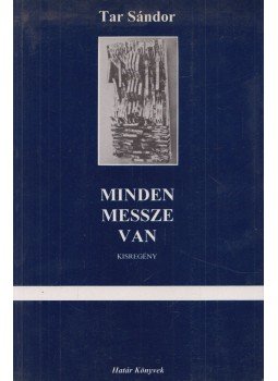 Tar Sándor - Minden messze van Tar Sándor - Minden messze van, Debrecen 1995 antikvár könyv