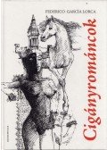 Federico Garcia Lorca - Cigányrománcok
