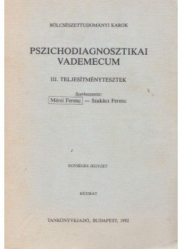 Mérei Ferenc, Szakács Ferenc - Pszichodiagnosztikai vademecum III. - Teljesítménytesztek, Budapest 1992 antikvár könyv