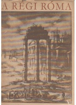 Ürögdi György - A régi Róma Ürögdi György - A régi Róma, Budapest 1963 antikvár könyv