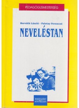 Horváth László, Palotay Ferencné - Neveléstan Horváth László, Palotay Ferencné - Neveléstan, Nyíregyháza 2000 antikvár könyv