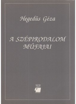 Hegedüs Géza - A szépirodalom műfajai Hegedüs Géza - A szépirodalom műfajai, Budapest 1993 antikvár könyv
